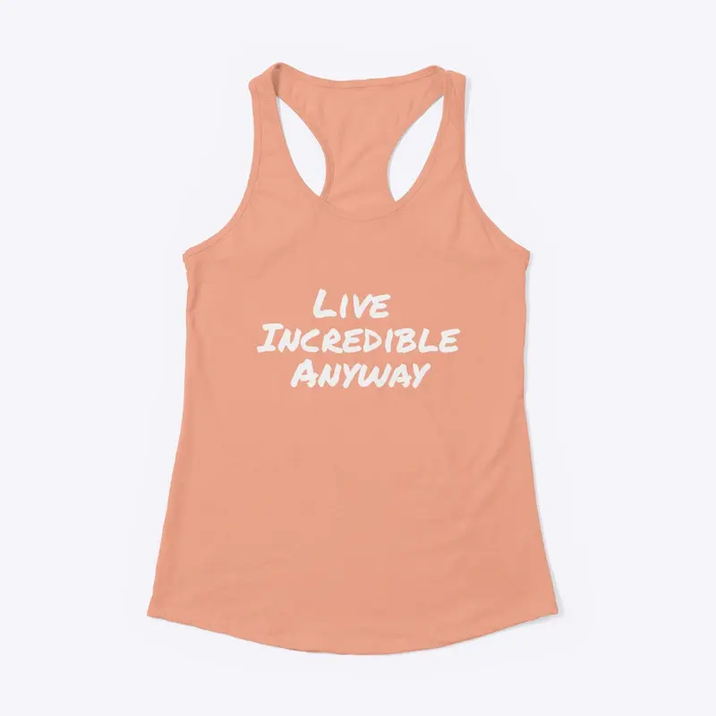 Live Incredible Anyway