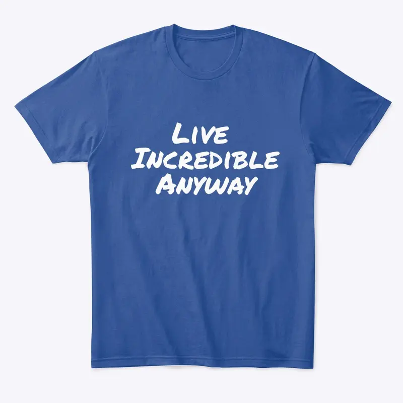 Live Incredible Anyway