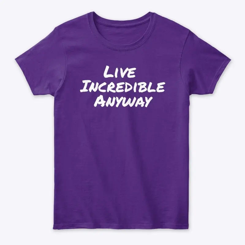 Live Incredible Anyway