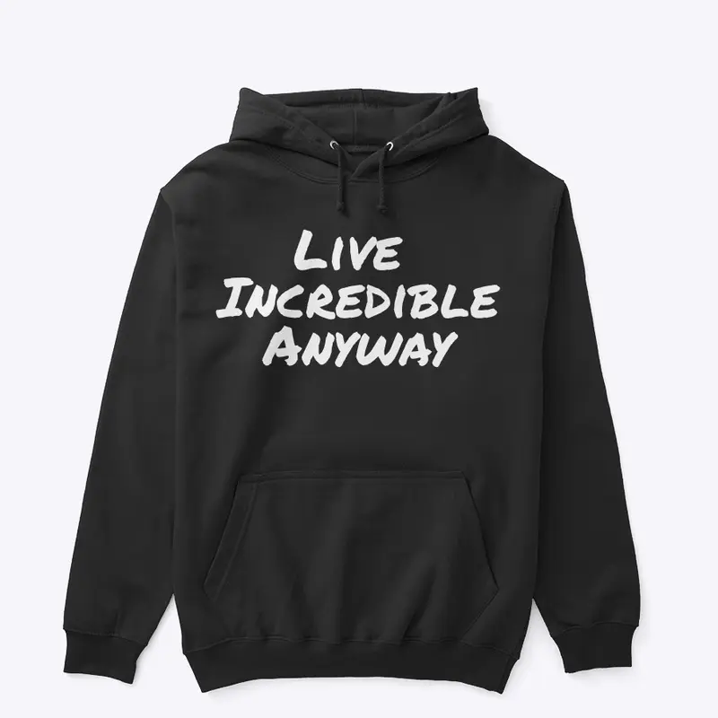 Live Incredible Anyway